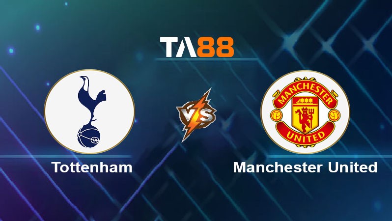 TA88 Soi kèo nhận định Tottenham Hotspurs vs Manchester United, 03h00 ngày 20/12/2024