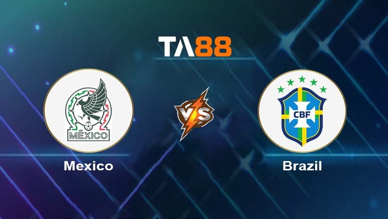 TA88 Soi kèo nhận định Mexico vs Brazil, 07h30 ngày 09/06/2024