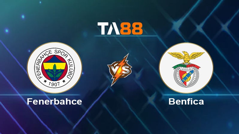 TA88 Soi kèo bóng đá trận đấu Fenerbahce vs Benfica 02h00 21/08/2025