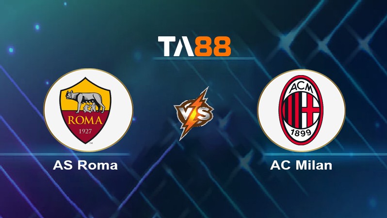TA88 Soi kèo nhận định AS Roma vs AC Milan, 17h00 ngày 31/05/2024