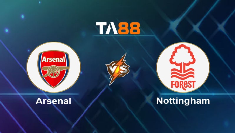 TA88 Soi kèo bóng đá trận đấu Arsenal vs Nottingham 18h30 13/09/2025