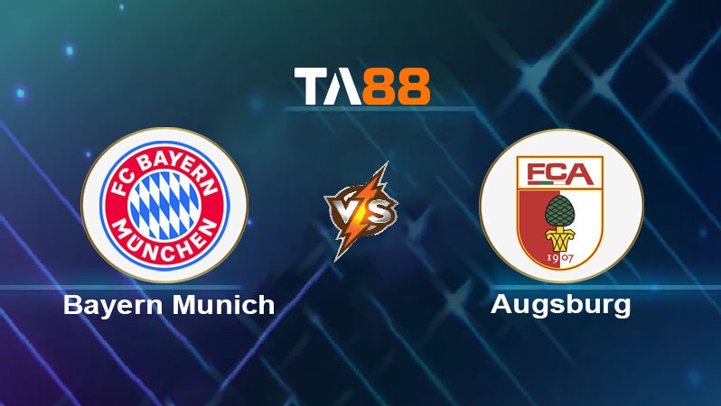 TA88 Soi kèo nhận định Bayern Munich vs Augsburg, 02h30 ngày 23/11/2324